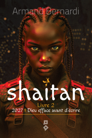SHAÏTAN - Livre 2 : 2027,  Dieu efface avant d’écrire